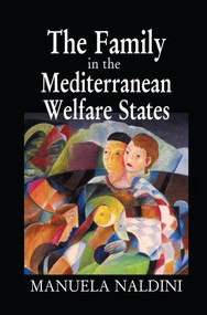 The Family in the Mediterranean Welfare States by Manuela Naldini, 9781138990937