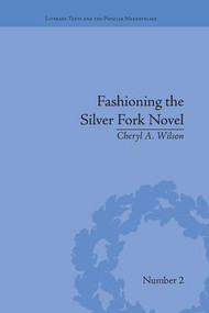 Fashioning the Silver Fork Novel by Cheryl A Wilson, 9781138664548