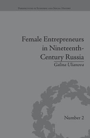 Female Entrepreneurs in Nineteenth-Century Russia by Galina Ulianova, 9781138663725