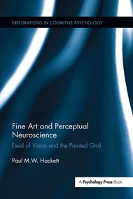 Fine Art and Perceptual Neuroscience (Field of Vision and the Painted Grid) by Paul Hackett, 9781138286894