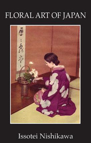 Floral Art Of Japan - 9781138974395 by Issotei Nishikawa, 9781138974395