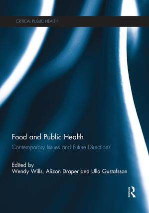 Food and Public Health (Contemporary Issues and Future Directions) by Wendy Wills, Alizon Draper, Ulla Gustafsson, 9781138943933