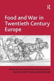 Food and War in Twentieth Century Europe by Rachel Duffett, Ina Zweiniger-Bargielowska, 9781138261037