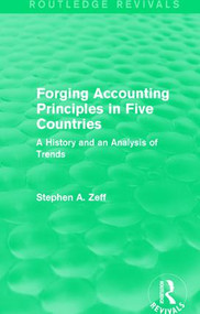 Forging Accounting Principles in Five Countries (A History and an Analysis of Trends) by Stephen A. Zeff, 9781138956896