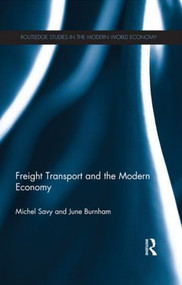 Freight Transport and the Modern Economy by Michel Savy, June Burnham, 9781138901155