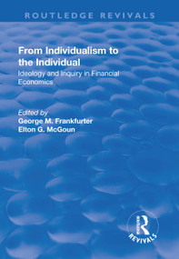 From Individualism to the Individual (Ideology and Inquiry in Financial Economics) by George M. Frankfurter, Elton G. McGoun, 9781138731615