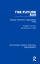 The Future 500 (Creating Tomorrow's Organisations Today) - 9781138480063 by Craig R. Hickman, Michael A. Silva, 9781138480063