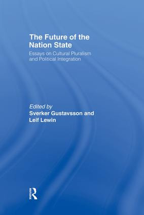 The Future of the Nation-State (Essays on Cultural Pluralism and Political Integration) by Sverker Gustavsson, Leif Lewin, 9781138874343