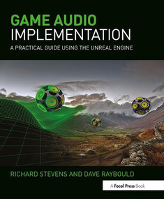 Game Audio Implementation (A Practical Guide Using the Unreal Engine) by Richard Stevens, 9781138777248