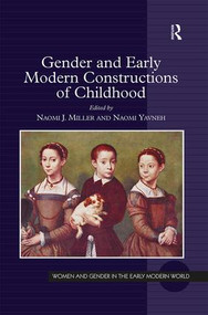 Gender and Early Modern Constructions of Childhood by Naomi J. Miller, Naomi Yavneh, 9781138269859