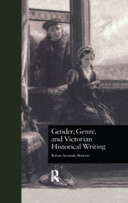 Gender, Genre, and Victorian Historical Writing by Rohan Amanda Maitzen, 9781138974968