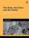 The Gene, the Clinic, and the Family (Diagnosing Dysmorphology, Reviving Medical Dominance) by Joanna Latimer, 9781138858817