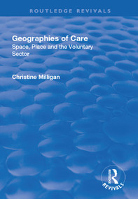 Geographies of Care (Space, Place and the Voluntary Sector) - 9781138731868 by Christine Milligan, 9781138731868