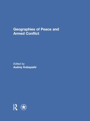Geographies of Peace and Armed Conflict - 9781138853362 by Audrey Kobayashi, 9781138853362