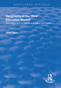 Geography of the 'New' Education Market (Secondary School Choice in England and Wales) - 9781138734401 by Chris Taylor, 9781138734401
