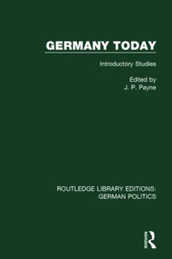 Germany Today (RLE: German Politics) (Introductory Studies) - 9781138847903 by John P. Payne, 9781138847903