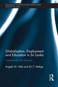 Globalisation, Employment and Education in Sri Lanka (Opportunity and Division) - 9781138646216 by Angela W. Little, Siri T. Hettige, 9781138646216