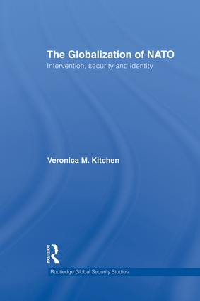 The Globalization of NATO (Intervention, Security and Identity) by Veronica M. Kitchen, 9781138831896