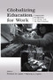 Globalizing Education for Work (Comparative Perspectives on Gender and the New Economy) by Richard D. Lakes, Patricia A. Carter, 9781138866843