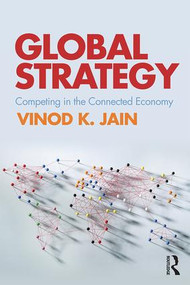 Global Strategy (Competing in the Connected Economy) by Vinod Jain, 9781138844247