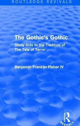 The Gothic's Gothic (Routledge Revivals) (Study Aids to the Tradition of The Tale of Terror) by Benjamin Franklin Fisher IV, 9781138671492