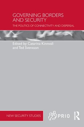 Governing Borders and Security (The Politics of Connectivity and Dispersal) by Catarina Kinnvall, Ted Svensson, 9781138642645