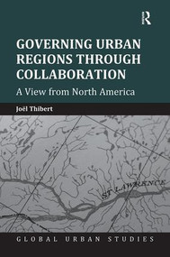 Governing Urban Regions Through Collaboration (A View from North America) - 9781138546769 by Joël Thibert, 9781138546769