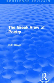 The Greek View of Poetry by E.E. Sikes, 9781138642829