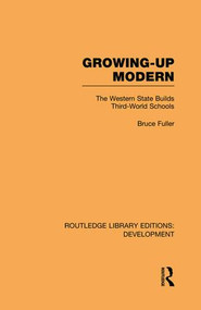Growing-Up Modern (The Western State Builds Third-World Schools) by Bruce Fuller, 9781138865662