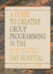 A Guide to Creative Group Programming in the Psychiatric Day Hospital by Lois E Passi, 9781138965478