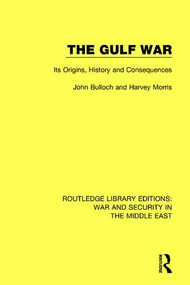 The Gulf War (Its Origins, History and Consequences) - 9781138671027 by John Bulloch, Harvey Morris, 9781138671027