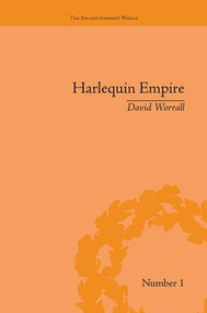 Harlequin Empire (Race, Ethnicity and the Drama of the Popular Enlightenment) by David Worrall, 9781138663411