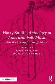 Harry Smith's Anthology of American Folk Music (America changed through music) by Ross Hair, Thomas Ruys Smith, 9781138318298
