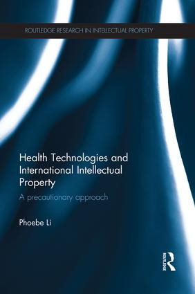 Health Technologies and International Intellectual Property Law (A Precautionary Approach) by Phoebe Li, 9781138937581