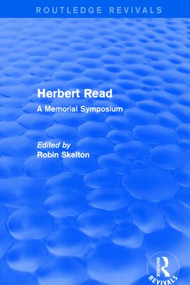 Herbert Read (A Memorial Symposium) by Robin Skelton, 9781138914872