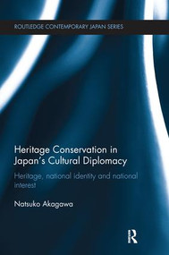 Heritage Conservation and Japan's Cultural Diplomacy (Heritage, National Identity and National Interest) - 9781138629172 by Natsuko Akagawa, 9781138629172