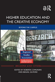 Higher Education and the Creative Economy (Beyond the campus) by Roberta Comunian, Abigail Gilmore, 9781138329287