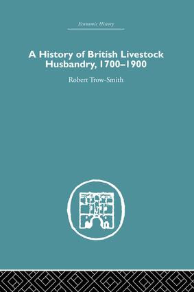 A History of British Livestock Husbandry, 1700-1900 by Robert Trow-Smith, 9781138879744