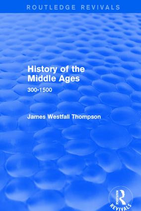 History of the Middle Ages (300-1500) by James Westfall Thompson, 9781138659063