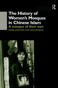The History of Women's Mosques in Chinese Islam by Maria Jaschok, Shui Jingjun Shui, 9781138863248
