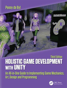 Holistic Game Development with Unity 3e (An All-in-One Guide to Implementing Game Mechanics, Art, Design and Programming) by Penny de Byl, 9781138480629