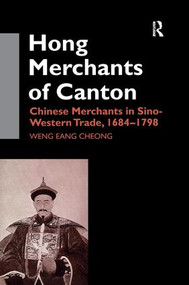 The Hong Merchants of Canton (Chinese Merchants in Sino-Western Trade, 1684-1798) by Weng Eang Cheong, 9781138971974