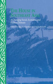 The House in Southeast Asia (A Changing Social, Economic and Political Domain) - 9781138991743 by Signe Howell, Stephen Sparkes, 9781138991743