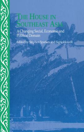 The House in Southeast Asia (A Changing Social, Economic and Political Domain) - 9781138991743 by Signe Howell, Stephen Sparkes, 9781138991743