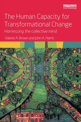 The Human Capacity for Transformational Change (Harnessing the collective mind) by Valerie A. Brown, John A. Harris, 9781138800632