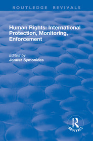 Human Rights (International Protection, Monitoring, Enforcement) by Janusz Symonides, 9781138714212
