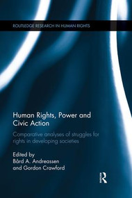 Human Rights, Power and Civic Action (Comparative analyses of struggles for rights in developing societies) - 9781138830455 by Bård A. Andreassen, Gordon Crawford, 9781138830455