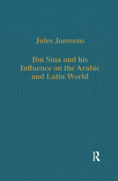 Ibn Sina and his Influence on the Arabic and Latin World by Jules Janssens, 9781138382541