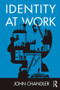 Identity at Work by John Chandler, 9781138788312