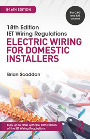 IET Wiring Regulations: Electric Wiring for Domestic Installers by Brian Scaddan, 9781138606029